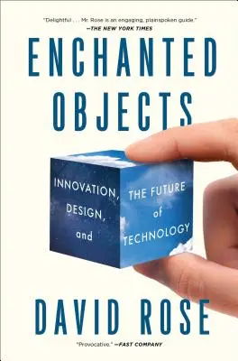 Obiecte fermecate: Inovație, design și viitorul tehnologiei - Enchanted Objects: Innovation, Design, and the Future of Technology