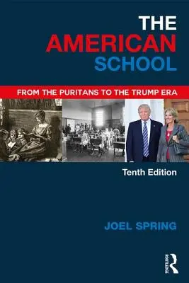 Școala americană - De la puritani la era Trump (Spring Joel (Queens College and the Graduate Center of the City University of New York USA)) - American School - From the Puritans to the Trump Era (Spring Joel (Queens College and the Graduate Center of the City University of New York USA))