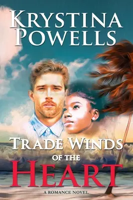 Trade Winds of the Heart: Un roman de dragoste din Caraibe - Trade Winds of the Heart: A Caribbean Romance Novel