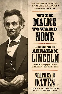 Cu răutate față de nimeni: O biografie a lui Abraham Lincoln - With Malice Toward None: A Biography of Abraham Lincoln
