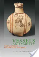 Vase și varietăți: Noi aspecte ale ceramicii antice - Vessels and Variety: New Aspects of Ancient Pottery