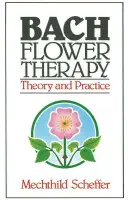 Terapia cu flori Bach: Teorie și practică - Bach Flower Therapy: Theory and Practice