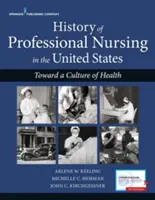 Istoria îngrijirii profesionale în Statele Unite: Către o cultură a sănătății - History of Professional Nursing in the United States: Toward a Culture of Health