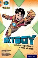 Proiectul X Origins: Grey Book Band, Oxford Level 13: Știință șocantă: Skyboy și alte povestiri științifice uimitoare - Project X Origins: Grey Book Band, Oxford Level 13: Shocking Science: Skyboy and other stupendous science stories