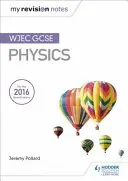 Notele mele de revizuire: WJEC GCSE Fizică - My Revision Notes: WJEC GCSE Physics