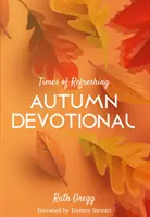 Times of Refreshing - Devoțional de toamnă - Times of Refreshing - Autumn Devotional