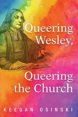 Wesley și Biserica - Queering Wesley, Queering the Church