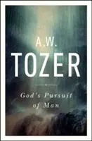 Căutarea omului de către Dumnezeu: Preludiul profund al lui Tozer la Căutarea lui Dumnezeu - God's Pursuit of Man: Tozer's Profound Prequel to the Pursuit of God