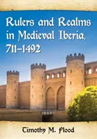 Conducători și tărâmuri în Iberia medievală, 711-1492 - Rulers and Realms in Medieval Iberia, 711-1492