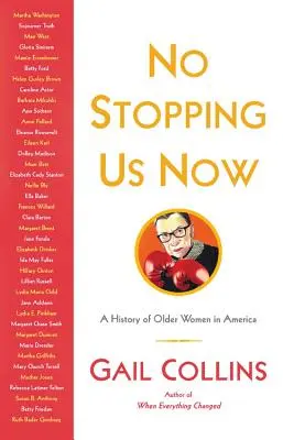 No Stopping Us Now: Aventurile femeilor în vârstă în istoria Americii - No Stopping Us Now: The Adventures of Older Women in American History