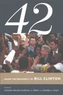 42: În interiorul președinției lui Bill Clinton - 42: Inside the Presidency of Bill Clinton