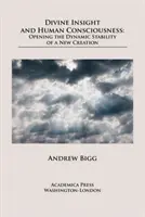Insight divin și conștiință umană: Deschiderea stabilității dinamice a unei noi creații - Divine Insight and Human Consciousness: Opening the Dynamic Stability of a New Creation