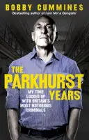 Anii Parkhurst: Timpul meu închis cu cei mai cunoscuți criminali britanici - The Parkhurst Years: My Time Locked Up with Britain's Most Notorious Criminals