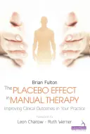 Efectul Placebo în terapia manuală - Îmbunătățirea rezultatelor clinice în cabinetul dumneavoastră - Placebo Effect in Manual Therapy - Improving Clinical Outcomes in Your Practice