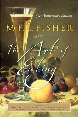 Arta de a mânca: Ediția a 50-a aniversară - The Art of Eating: 50th Anniversary Edition