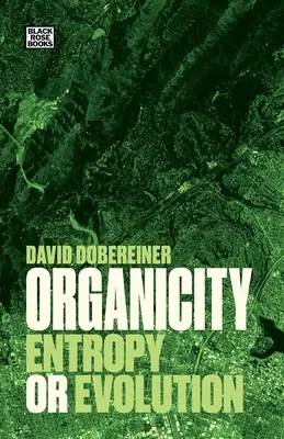Organicitate: Entropie sau evoluție - Organicity: Entropy or Evolution