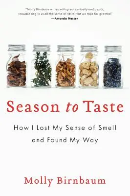Season to Taste: Cum mi-am pierdut simțul mirosului și mi-am găsit calea - Season to Taste: How I Lost My Sense of Smell and Found My Way