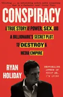 Conspirația - O poveste adevărată despre putere, sex și complotul secret al unui miliardar de a distruge un imperiu media - Conspiracy - A True Story of Power, Sex, and a Billionaire's Secret Plot to Destroy a Media Empire