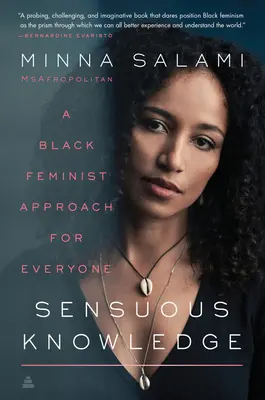 Cunoașterea senzuală: O abordare feministă neagră pentru toată lumea - Sensuous Knowledge: A Black Feminist Approach for Everyone
