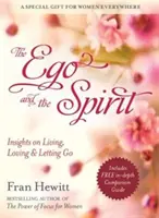 Ego și spirit - Perspective asupra trăirii, iubirii și renunțării - Ego and Spirit - Insights on Living, Loving and Letting Go