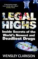 Legal Highs: Secretele interioare ale celor mai noi și mai mortale droguri din lume - Legal Highs: Inside Secrets of the World's Newest and Deadliest Drugs