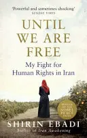 Until We Are Free - Lupta mea pentru drepturile omului în Iran - Until We Are Free - My Fight For Human Rights in Iran