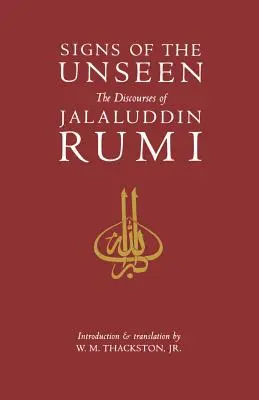 Semnele nevăzutului: Discursurile lui Jalaluddin Rumi - Signs of the Unseen: The Discourses of Jalaluddin Rumi
