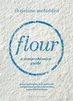 Făina - un ghid complet - Flour - a comprehensive guide