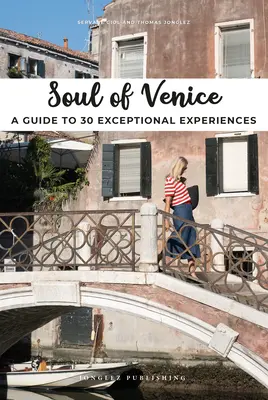 Sufletul Veneției: Un ghid pentru 30 de experiențe excepționale - Soul of Venice: A Guide to 30 Exceptional Experiences