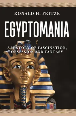 Egiptomania: O istorie a fascinației, obsesiei și fanteziei - Egyptomania: A History of Fascination, Obsession and Fantasy