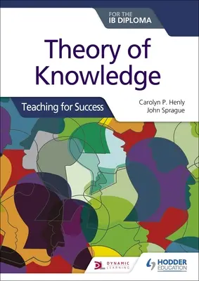 Teoria cunoașterii pentru Diploma Ib: Predare pentru succes - Theory of Knowledge for the Ib Diploma: Teaching for Success