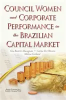 Femeile din Consiliu și performanța corporativă pe piața braziliană de capital - Council Women & Corporate Performance in the Brazilian Capital Market