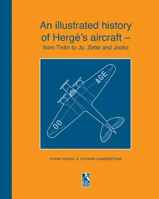 O istorie ilustrată a aeronavelor lui Herg - de la Tintin la Jo, Zette și Jocko - An illustrated history of Herg's aircraft - from Tintin to Jo, Zette and Jocko