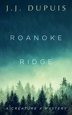 Roanoke Ridge: Un mister al creaturii X - Roanoke Ridge: A Creature X Mystery