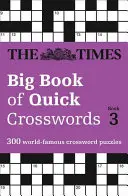 The Times Big Book of Quick Crosswords Book 3: 300 de cuvinte încrucișate faimoase în întreaga lume - The Times Big Book of Quick Crosswords Book 3: 300 World-Famous Crossword Puzzles