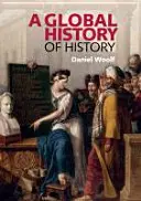 O istorie globală a istoriei - A Global History of History