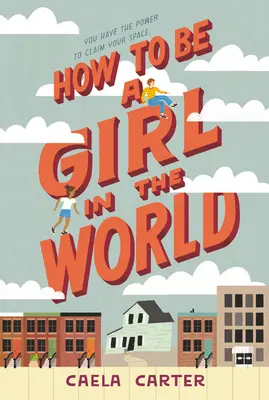 Cum să fii o fată în lume - How to Be a Girl in the World