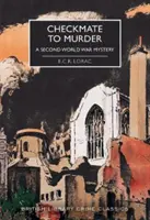 Checkmate to Murder - Un mister din al doilea război mondial - Checkmate to Murder - A Second World War Mystery