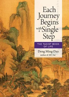 Fiecare călătorie începe cu un singur pas: Cartea taoistă a vieții - Each Journey Begins with a Single Step: The Taoist Book of Life