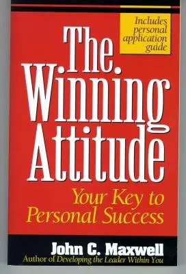 Atitudinea câștigătoare: Cheia ta către succesul personal - The Winning Attitude: Your Key to Personal Success