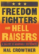 Freedom Fighters and Hell Raisers: O galerie a sudiștilor memorabili - Freedom Fighters and Hell Raisers: A Gallery of Memorable Southerners