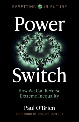 Power Switch: Cum putem inversa inegalitatea extremă - Power Switch: How We Can Reverse Extreme Inequality