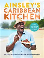Bucătăria caraibiană a lui Ainsley: Delicious Feelgood Cooking from the Sunshine Islands. Toate rețetele din principalul serial Itv - Ainsley's Caribbean Kitchen: Delicious Feelgood Cooking from the Sunshine Islands. All the Recipes from the Major Itv Series