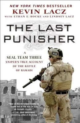 The Last Punisher: Adevărata poveste a unui lunetist din Seal Team Three despre bătălia de la Ramadi - The Last Punisher: A Seal Team Three Sniper's True Account of the Battle of Ramadi