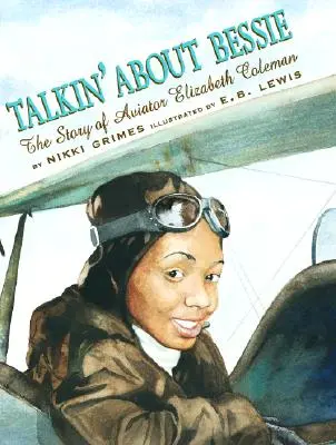 Talkin' about Bessie: Povestea aviatoarei Elizabeth Coleman - Talkin' about Bessie: The Story of Aviator Elizabeth Coleman