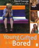 Young, Gifted and Bored