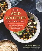 Carte de bucate Acid Watcher - 100+ rețete delicioase pentru prevenirea și vindecarea bolii de reflux acid - Acid Watcher Cookbook - 100+ Delicious Recipes to Prevent and Heal Acid Reflux Disease
