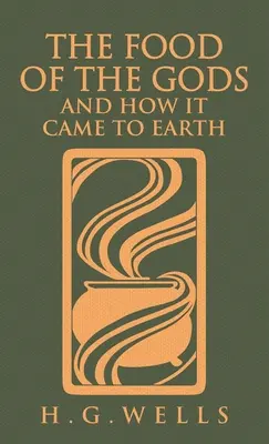 The Food of the Gods and How It Came to Earth: Ediția originală din 1904 - The Food of the Gods and How It Came to Earth: The Original 1904 Edition