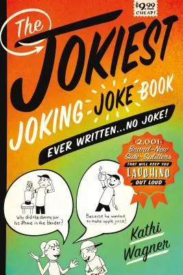 Cea mai glumeață carte de glume scrisă vreodată... No Joke!: 2,001 Brand-New Side-Splitters That Will Keep You Laughing Out Loud - The Jokiest Joking Joke Book Ever Written . . . No Joke!: 2,001 Brand-New Side-Splitters That Will Keep You Laughing Out Loud