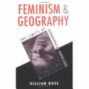 Feminism și geografie - Limitele cunoașterii geografice - Feminism and Geography - The Limits of Geographical Knowledge